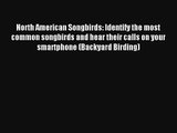 North American Songbirds: Identify the most common songbirds and hear their calls on your smartphone