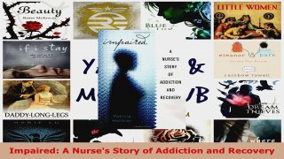 Read  Impaired A Nurses Story of Addiction and Recovery EBooks Online