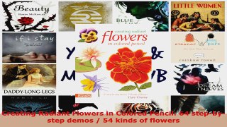Read  Creating Radiant Flowers in Colored Pencil 64 stepbystep demos  54 kinds of flowers PDF Online