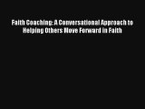 Faith Coaching: A Conversational Approach to Helping Others Move Forward in Faith [Download]
