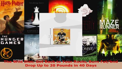 Read  The Wild Diet Get Back to Your Roots Burn Fat and Drop Up to 20 Pounds in 40 Days PDF Free