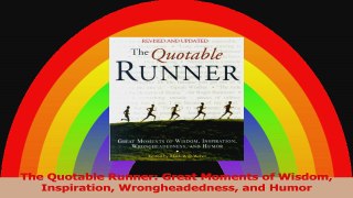 The Quotable Runner Great Moments of Wisdom Inspiration Wrongheadedness and Humor PDF