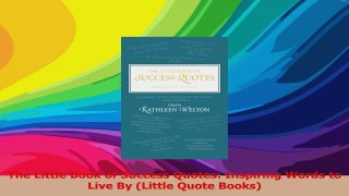 The Little Book of Success Quotes Inspiring Words to Live By Little Quote Books Read Online