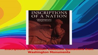 Inscriptions of a Nation Collected Quotations from Washington Monuments Download
