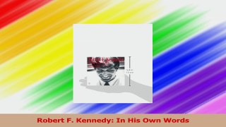 Robert F Kennedy In His Own Words PDF