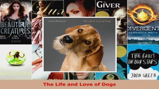 Read  The Life and Love of Dogs Ebook Free