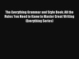 [Read] The Everything Grammar and Style Book: All the Rules You Need to Know to Master Great