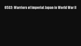 6532: Warriors of Imperial Japan in World War II [Read] Online