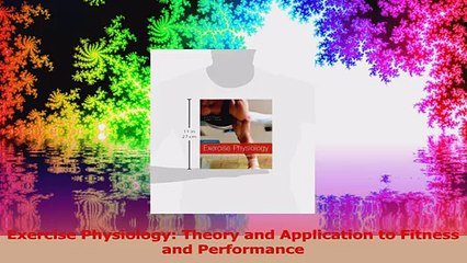 Exercise Physiology Theory and Application to Fitness and Performance Download
