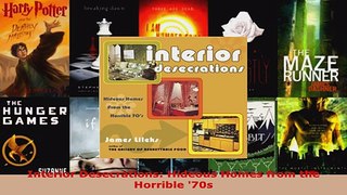Read  Interior Desecrations Hideous Homes from the Horrible 70s Ebook Free