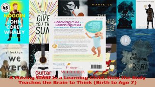 Read  A Moving Child Is a Learning Child How the Body Teaches the Brain to Think Birth to Age Ebook Free