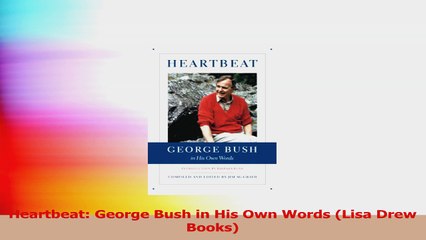 Heartbeat George Bush in His Own Words Lisa Drew Books Read Online