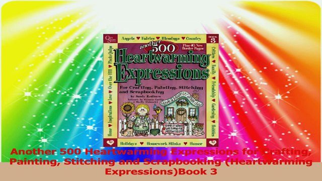 Another 500 Heartwarming Expressions for Crafting Painting Stitching and Scrapbooking PDF