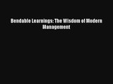 [PDF] Bendable Learnings: The Wisdom of Modern Management Full Ebook