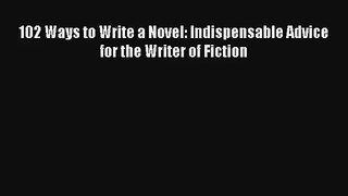 [Read] 102 Ways to Write a Novel: Indispensable Advice for the Writer of Fiction Online
