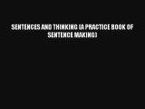 [Download] SENTENCES AND THINKING (A PRACTICE BOOK OF SENTENCE MAKING) Online