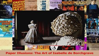 PDF Download  Paper Illusions The Art of Isabelle de Borchgrave Download Full Ebook