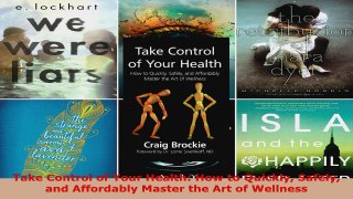 Read  Take Control of Your Health How to Quickly Safely and Affordably Master the Art of Ebook Free