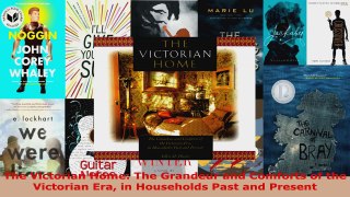 Read  The Victorian Home The Grandeur and Comforts of the Victorian Era in Households Past and EBooks Online