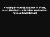 Coaching the Artist Within: Advice for Wrters Actors Visual Artists & Musicians from America's