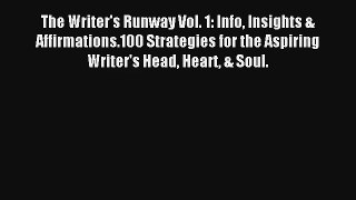 The Writer's Runway Vol. 1: Info Insights & Affirmations.100 Strategies for the Aspiring Writer's