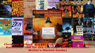 Read  Christian Writers Market Guide 2008 The Essential Reference Tool for the Christian EBooks Online