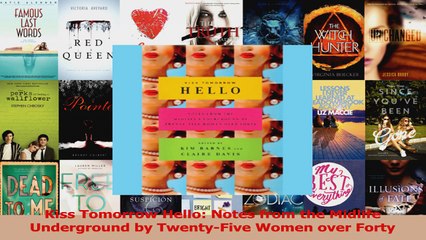 Read  Kiss Tomorrow Hello Notes from the Midlife Underground by TwentyFive Women over Forty Ebook Free