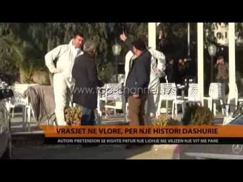 Vrasjet në Vlorë, për një histori dashurie - Top Channel Albania - News - Lajme