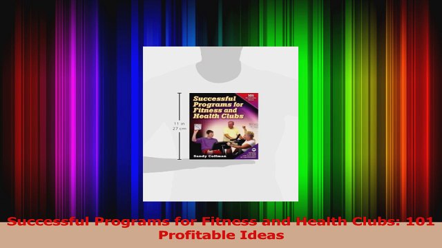 Successful Programs for Fitness and Health Clubs 101 Profitable Ideas Read Online