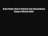 Brain Power: How to Unleash Your Extraordinary Range of Mental Skills [Download] Online