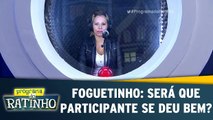 Foguetinho: Será que participante se deu bem?