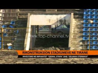 Rikonstruksion stadiumeve në Tiranë - Top Channel Albania - News - Lajme