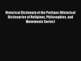 Historical Dictionary of the Puritans (Historical Dictionaries of Religions Philosophies and