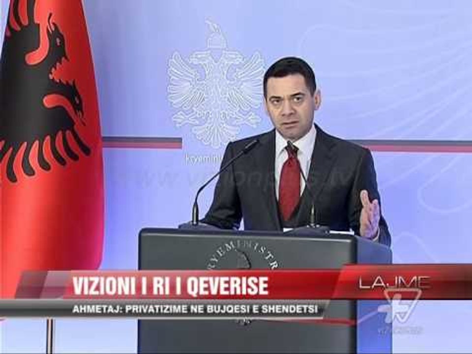 Ahmetaj: Privatizime në bujqësi e shëndetësi - News, Lajme - Vizion Plus