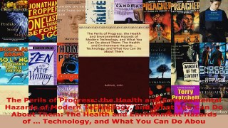 Download  The Perils of Progress the Health and Environmental Hazards of Modern Technology and What PDF Online