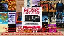 Read  The Amazon Prime Music User Guide The Ultimate Beginners Guide To Unlimited Free Songs Ebook Free
