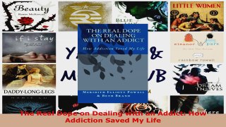 Read  The Real Dope on Dealing with an Addict How Addiction Saved My Life EBooks Online