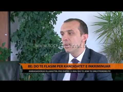 BE: Pas 13 Majit do të flasim për kandidatët e inkriminuar - Top Channel Albania - News - Lajme