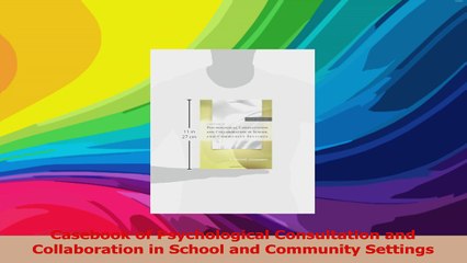 PDF Download  Casebook of Psychological Consultation and Collaboration in School and Community Settings PDF Online