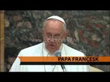 Papa Françesku: Shqipëria, simbol i bashkëjetesës fetare - Top Channel Albania - News - Lajme