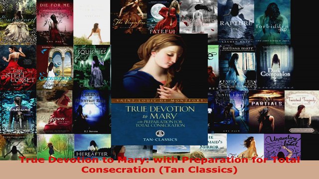 Read True Devotion to Mary with Preparation for Total Consecration Tan Classics Ebook Free