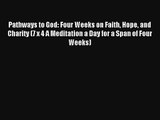 Pathways to God: Four Weeks on Faith Hope and Charity (7 x 4 A Meditation a Day for a Span