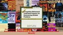 Read  Overcoming Alcohol Use Problems A CognitiveBehavioral Treatment Program Treatments That EBooks Online