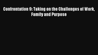 Confrontation 9: Taking on the Challenges of Work Family and Purpose [Read] Full Ebook