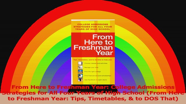 From Here to Freshman Year College Admissions Strategies for All Four Years of High Read Online