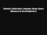 [Download] Semiotic Landscapes: Language Image Space (Advances in Sociolinguistics) Online