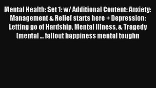 Mental Health: Set 1: w/ Additional Content: Anxiety: Management & Relief starts here + Depression: