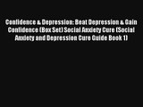 Confidence & Depression: Beat Depression & Gain Confidence (Box Set) Social Anxiety Cure (Social