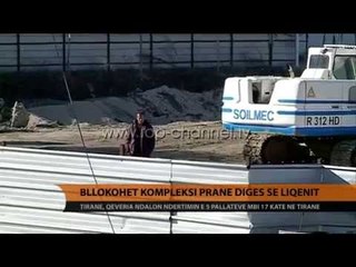 Bllokohet kompleksi pranë digës se Liqenit - Top Channel Albania - News - Lajme