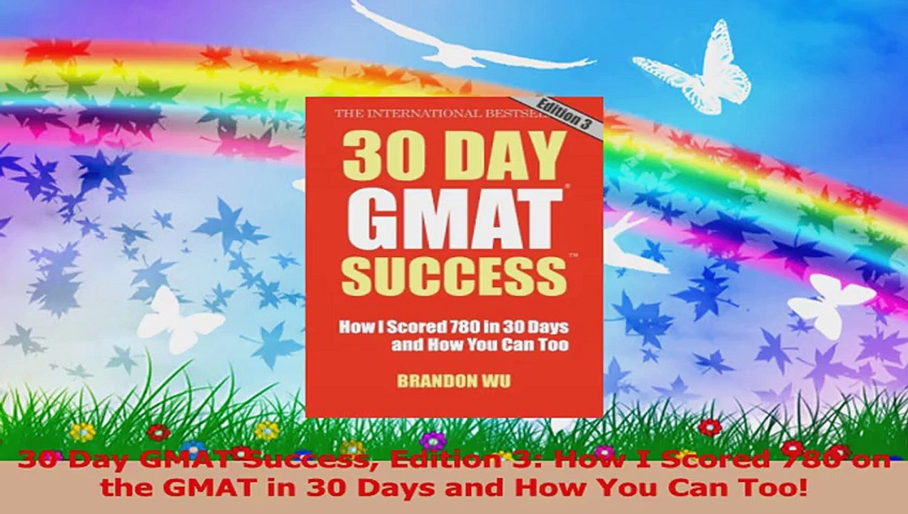 30 Day GMAT Success Edition 3 How I Scored 780 on the GMAT in 30 Days and How You Can PDF